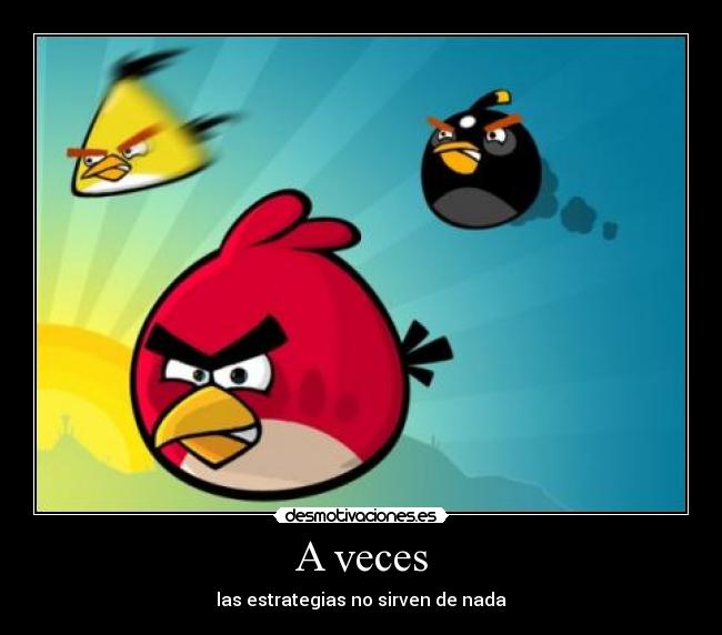 A veces - las estrategias no sirven de nada