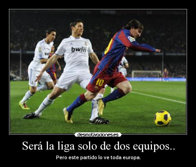 Será la liga solo de dos equipos.. -