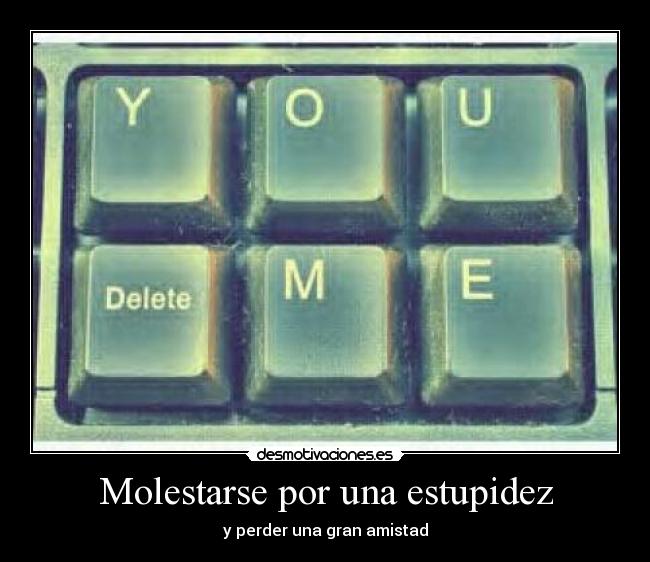 Molestarse por una estupidez -