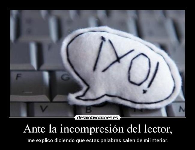 Ante la incompresión del lector, - 