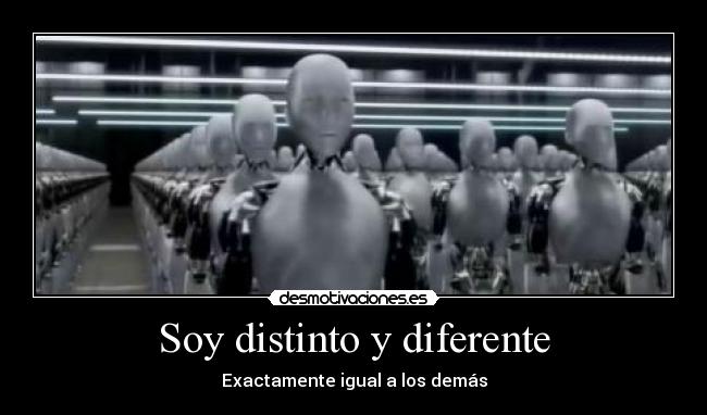 Soy distinto y diferente - Exactamente igual a los demás