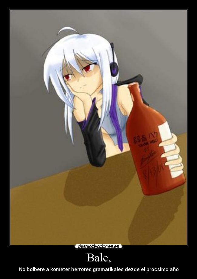 Bale, - No bolbere a kometer herrores gramatikales dezde el procsimo año