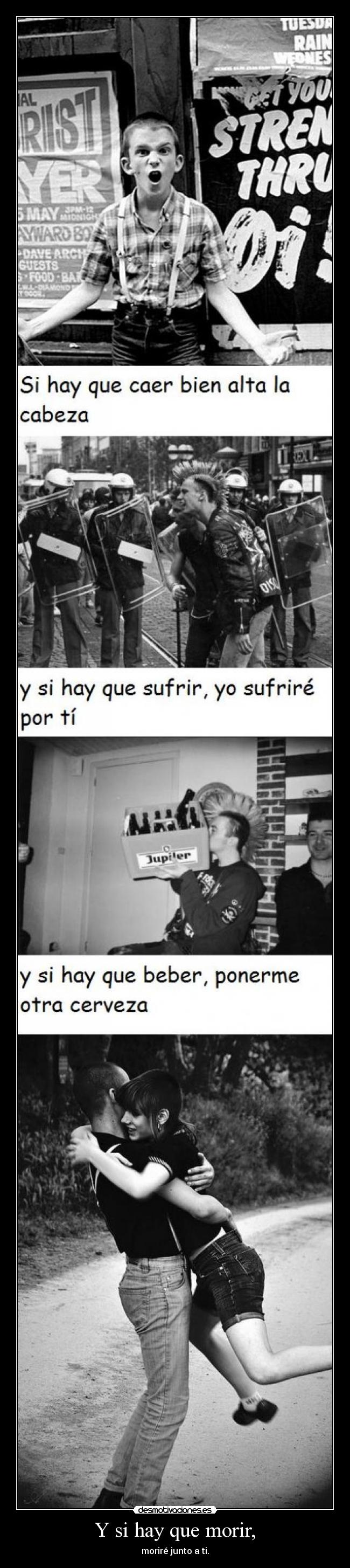 Y si hay que morir, - moriré junto a ti.