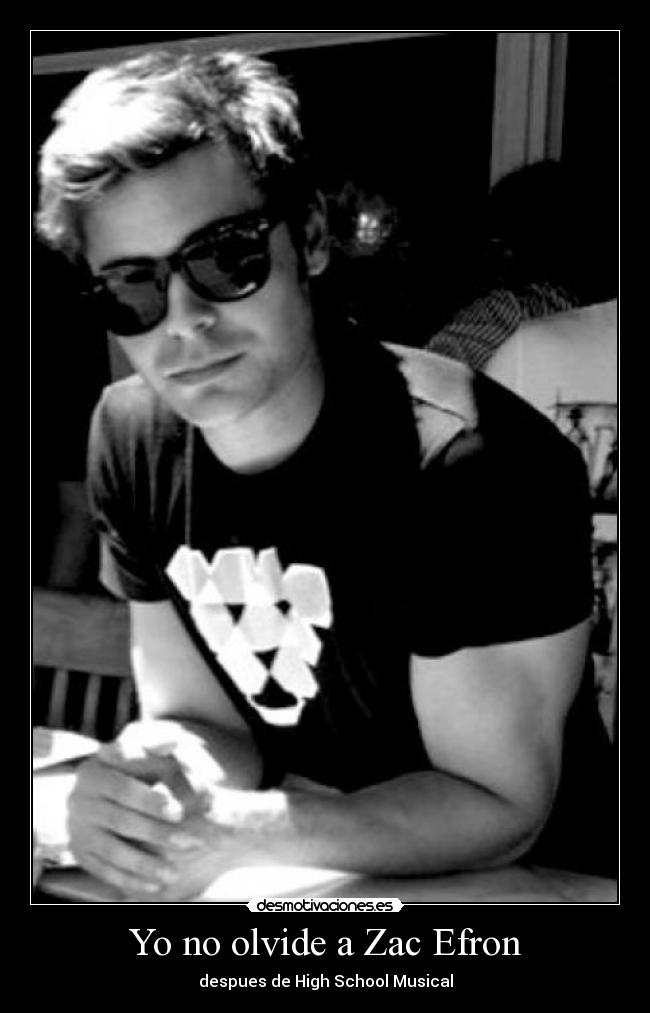 Yo no olvide a Zac Efron -