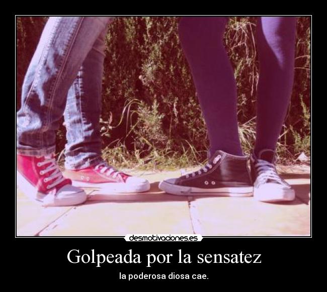 Golpeada por la sensatez - 