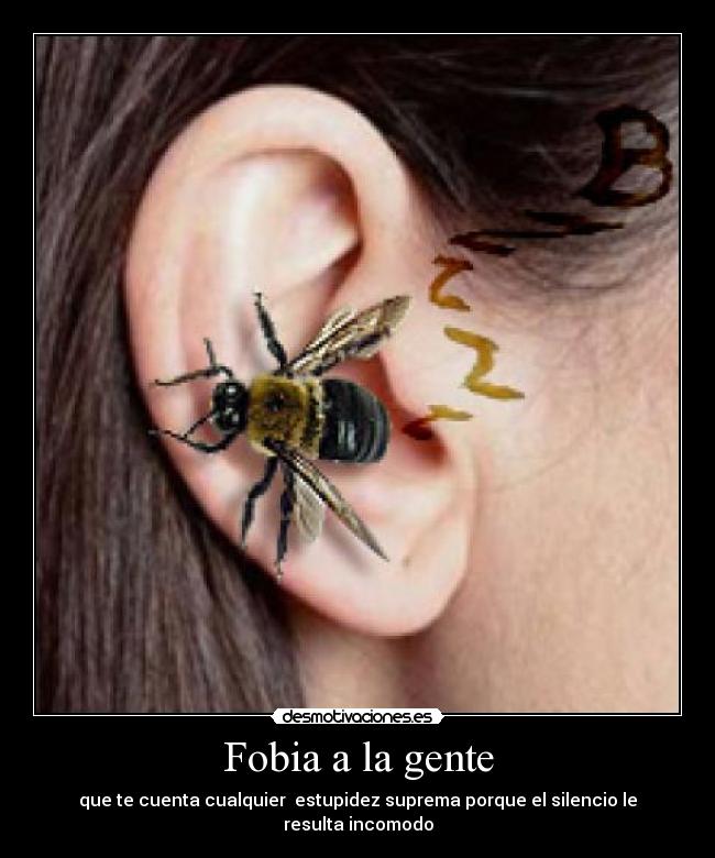 Fobia a la gente - que te cuenta cualquier  estupidez suprema porque el silencio le resulta incomodo