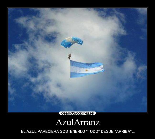 AzulArranz - EL AZUL PARECIERA SOSTENERLO TODO DESDE ARRIBA...
