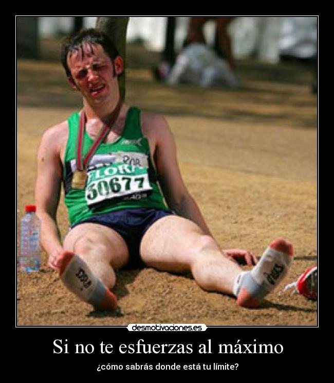 Si no te esfuerzas al máximo -