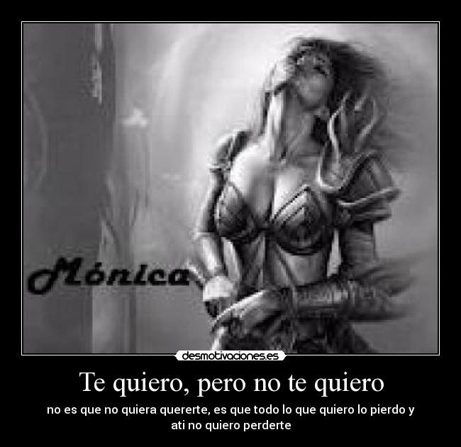 Te quiero, pero no te quiero -
