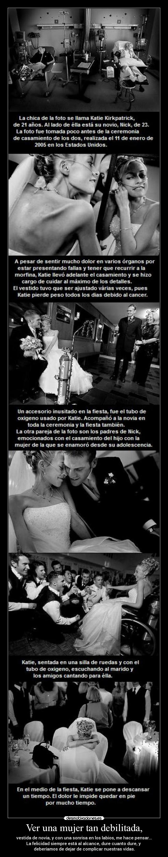 Ver una mujer tan debilitada, -