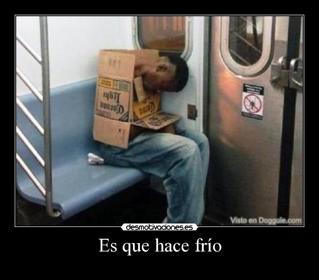 Es que hace frío -