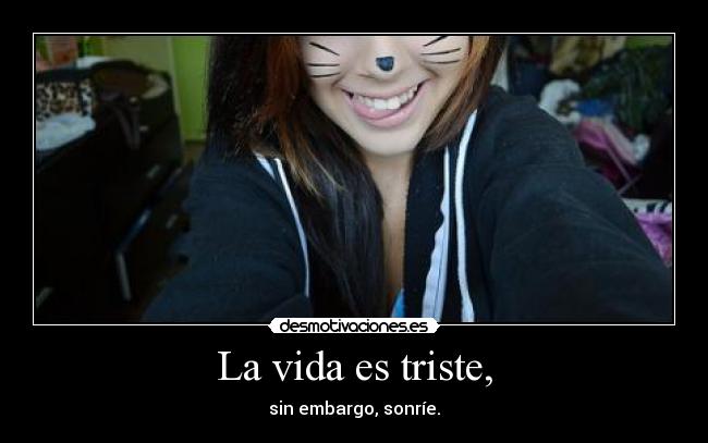 La vida es triste, - 