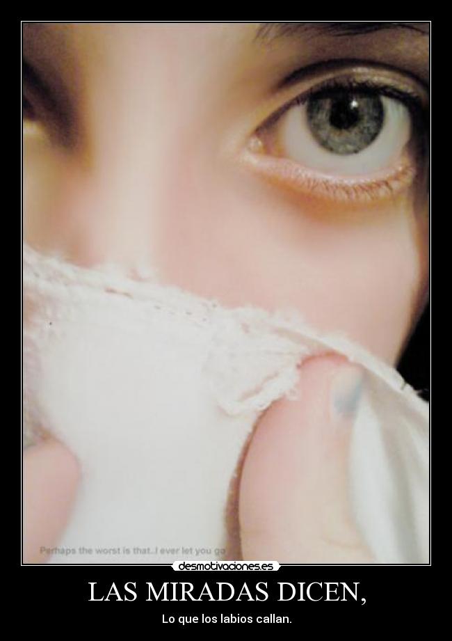 LAS MIRADAS DICEN, -