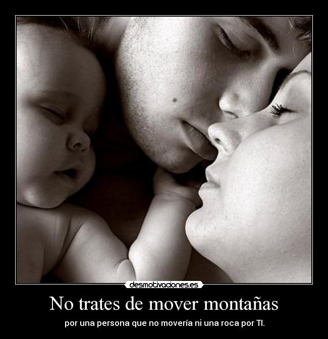 No trates de mover montañas - 