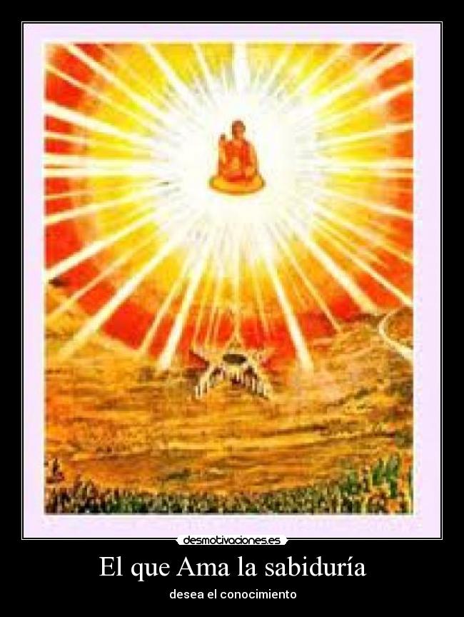 El que Ama la sabiduría - desea el conocimiento