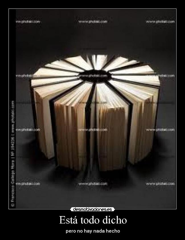 Está todo dicho - pero no hay nada hecho