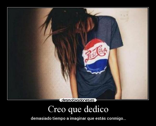 Creo que dedico -