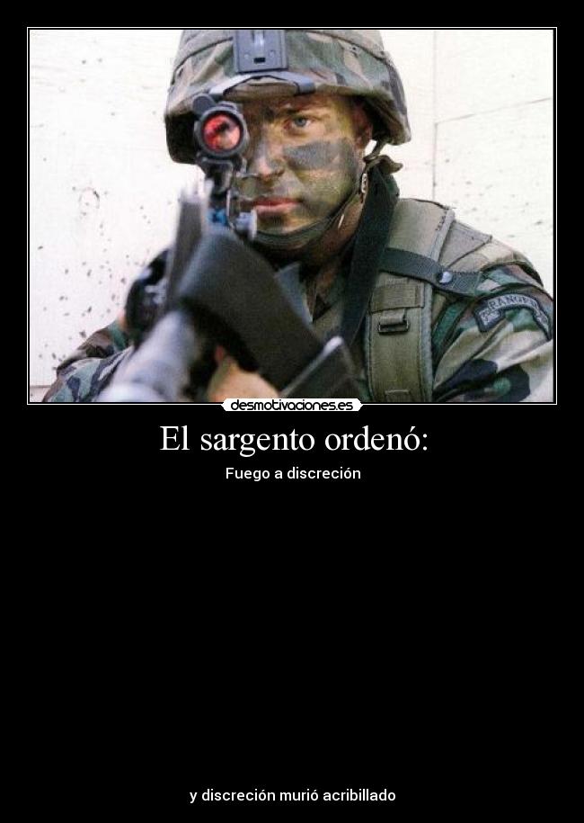 El sargento ordenó: - 