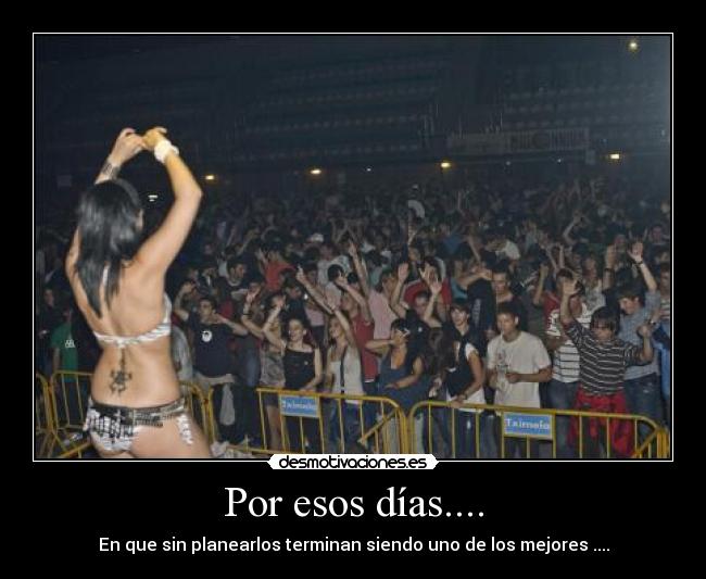 Por esos días.... - En que sin planearlos terminan siendo uno de los mejores ....