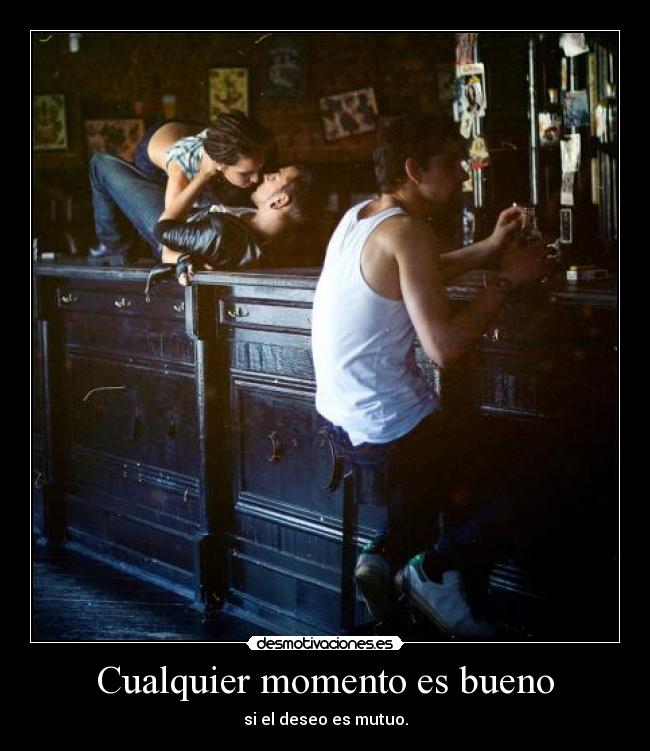 Cualquier momento es bueno - 