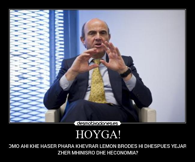 HOYGA! - KHOMO AHI KHE HASER PHARA KHEVRAR LEMON BRODES HI DHESPUES YEJAR HA
ZHER MHINISRO DHE HECONOMIA?