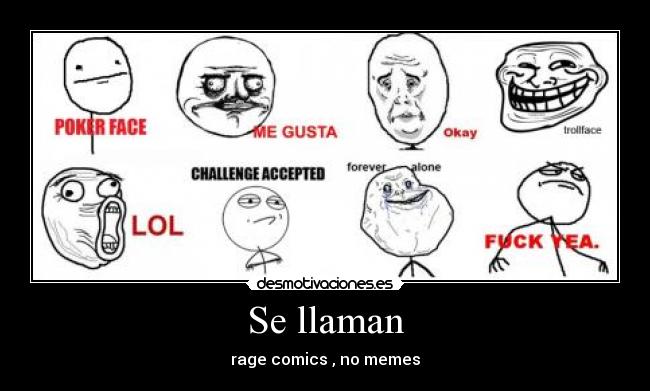 Se llaman - rage comics , no memes