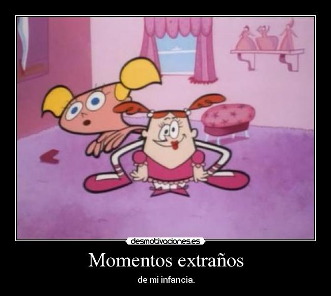 Momentos extraños - de mi infancia.