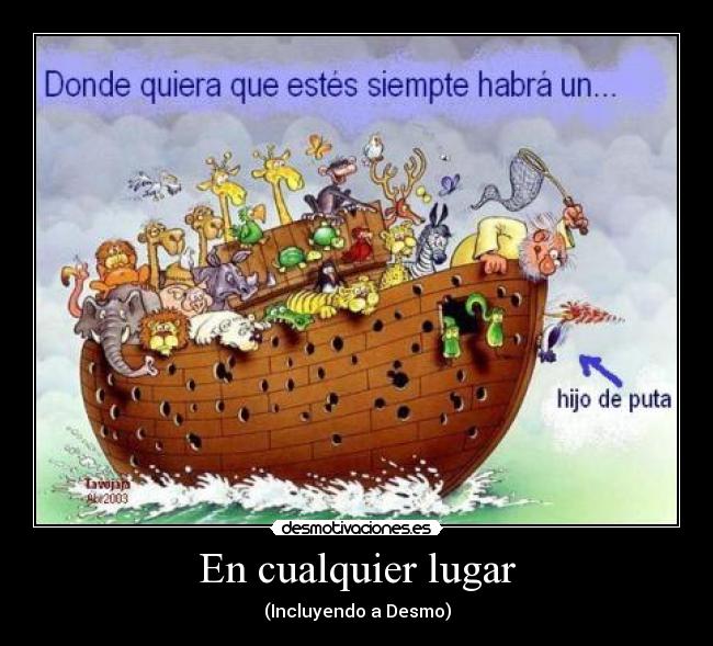 En cualquier lugar - (Incluyendo a Desmo)