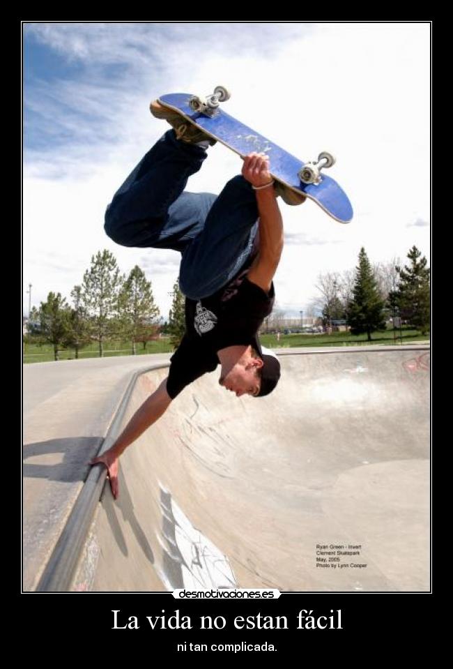 La vida no estan fácil - ni tan complicada.
