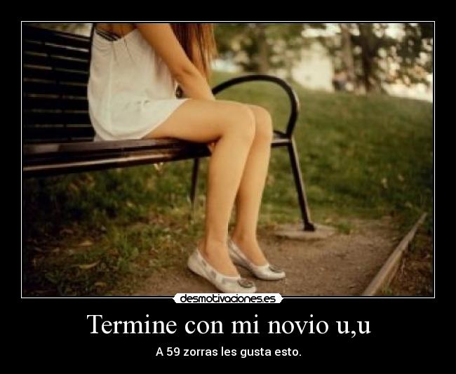 Termine con mi novio u,u -