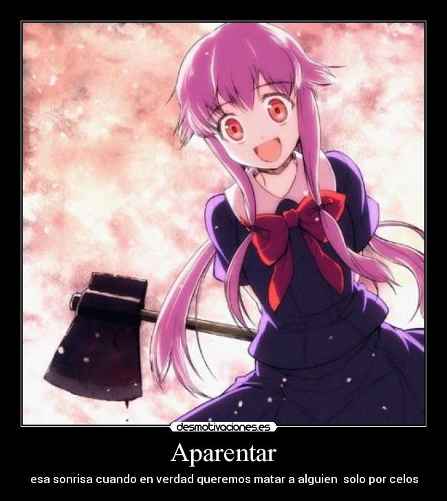 Aparentar - esa sonrisa cuando en verdad queremos matar a alguien solo por celos