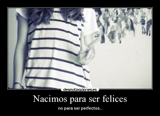 Nacimos para ser felices - 