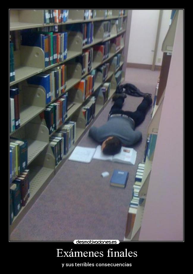 Exámenes finales - y sus terribles consecuencias