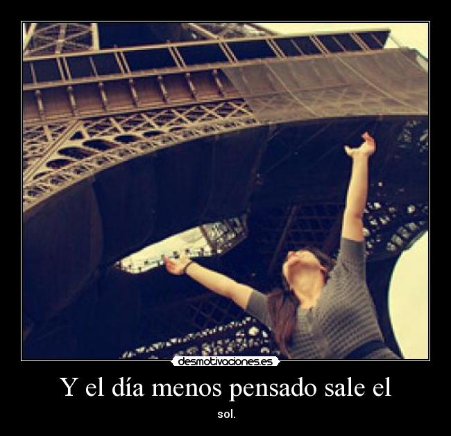 Y el día menos pensado sale el - sol.