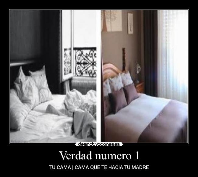 Verdad numero 1 - TU CAMA | CAMA QUE TE HACIA TU MADRE