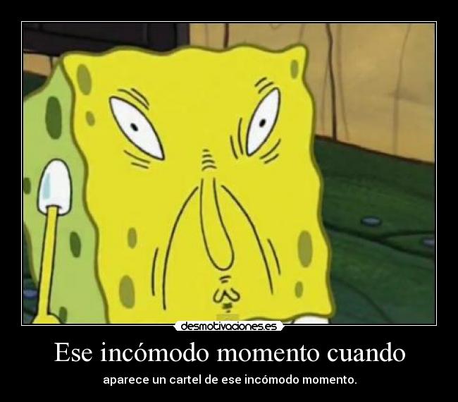 Ese incómodo momento cuando -