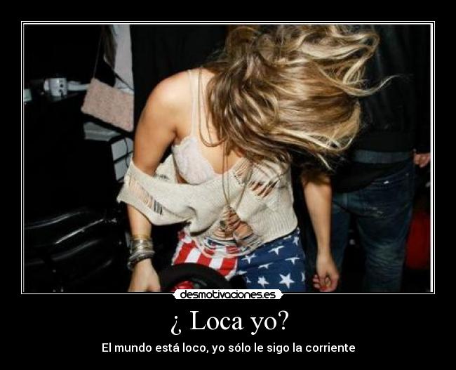 ¿ Loca yo? - 