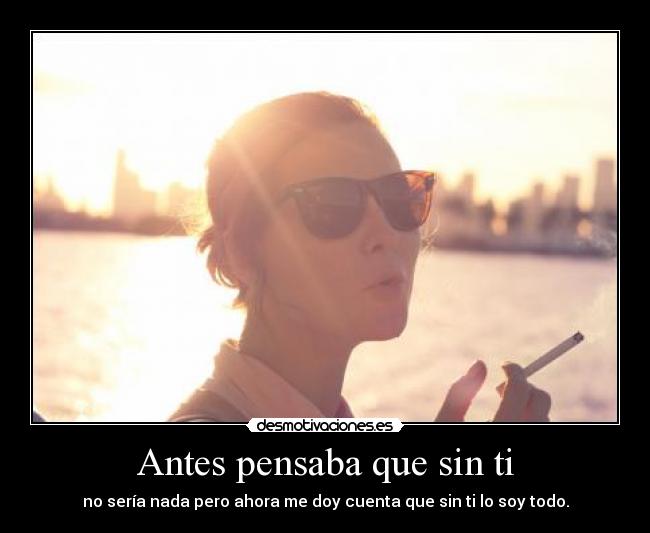 Antes pensaba que sin ti -