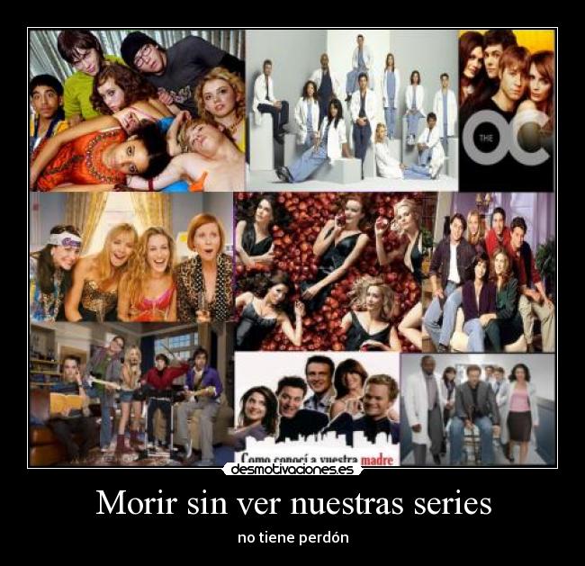 Morir sin ver nuestras series - 