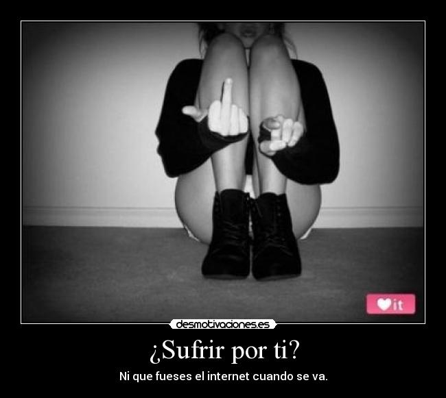 ¿Sufrir por ti? - 