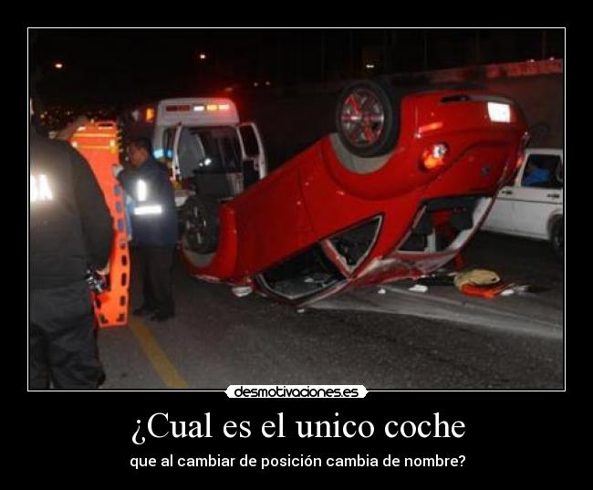 ¿Cual es el unico coche - que al cambiar de posición cambia de nombre?