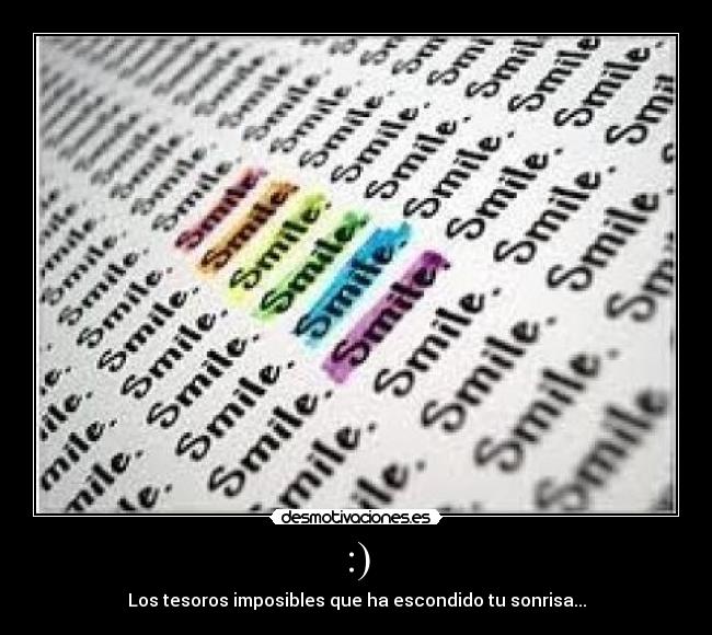 :) - Los tesoros imposibles que ha escondido tu sonrisa...
