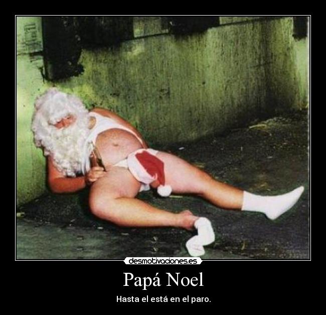 carteles papa noel santa claus navidad nieve paro trabajo gordo barba cerveza desmotivaciones