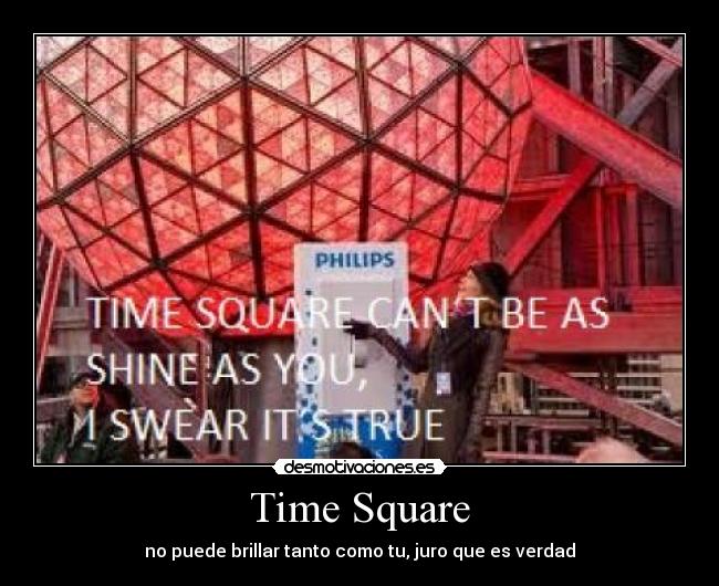 Time Square - no puede brillar tanto como tu, juro que es verdad