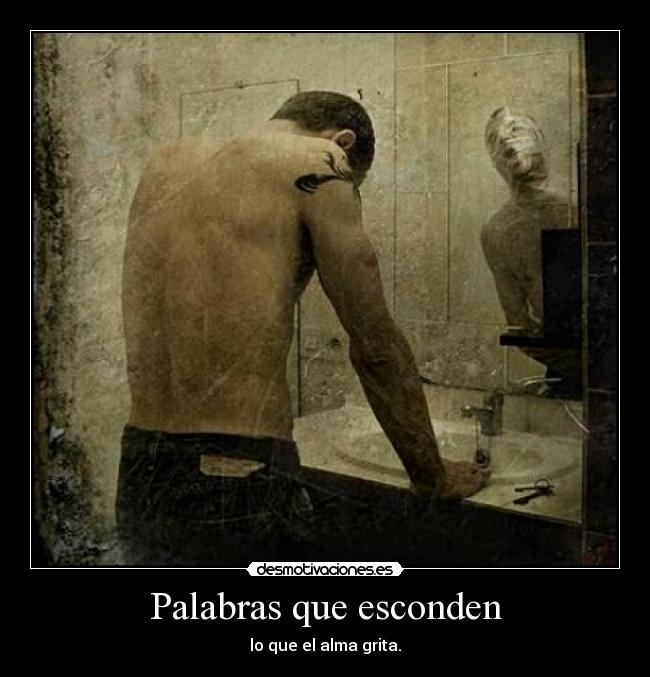 Palabras que esconden - lo que el alma grita.