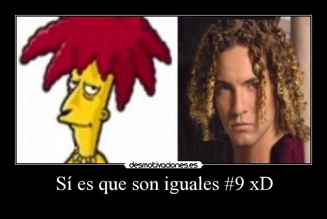 Sí es que son iguales #9 xD -