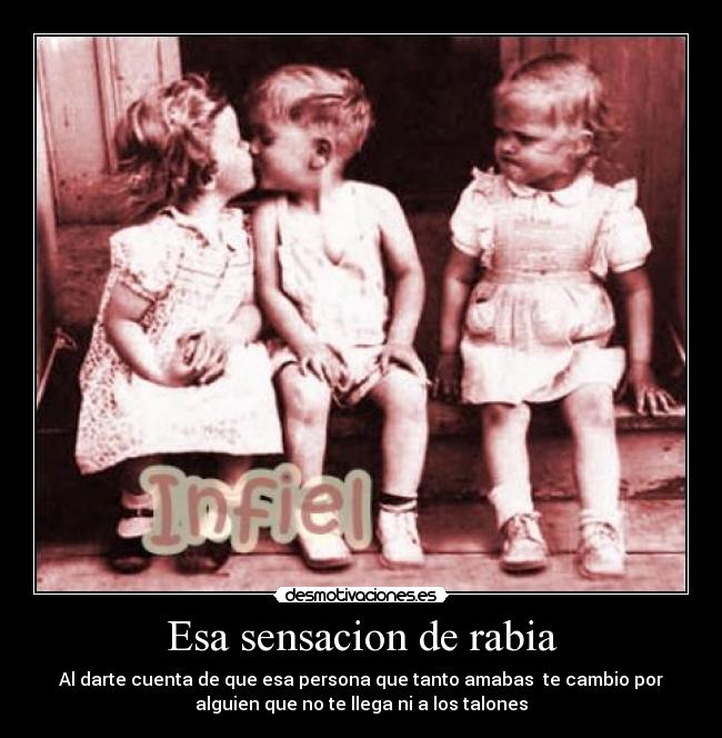 Esa sensacion de rabia - 