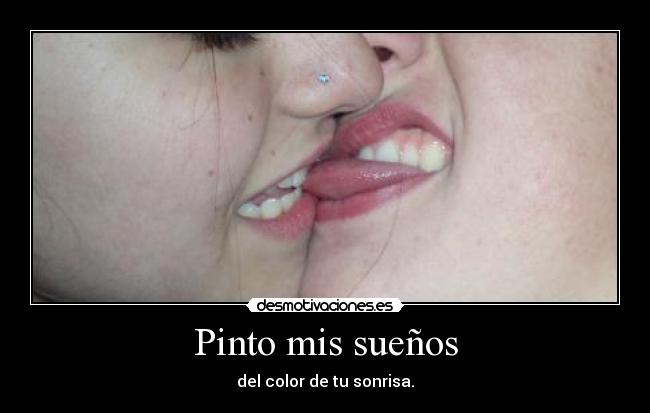 Pinto mis sueños - del color de tu sonrisa.