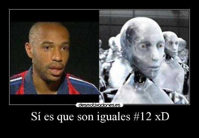 Sí es que son iguales #12 xD -