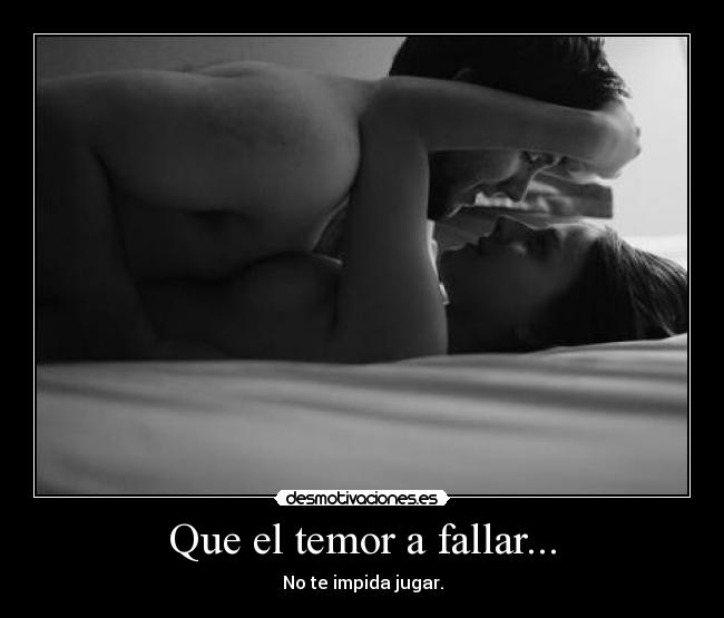 Que el temor a fallar... - No te impida jugar.